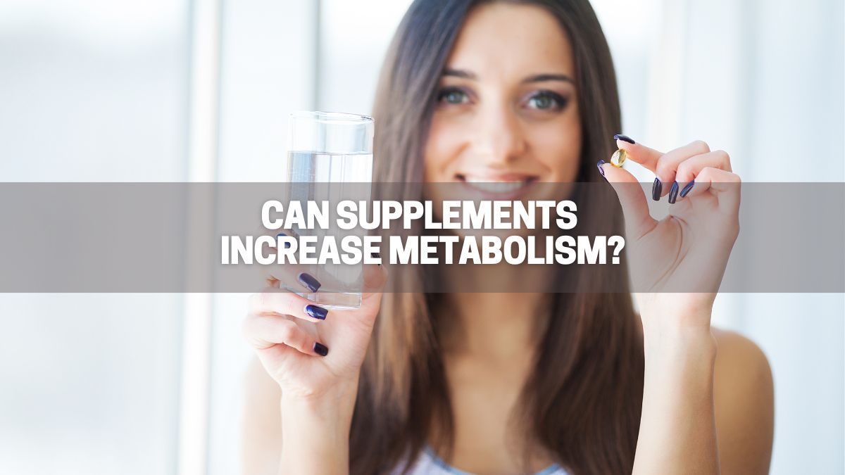 Can Supplements Increase Metabolism? Best Scientific Evidence